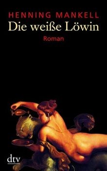 Die weiße löwin von mankell - die,